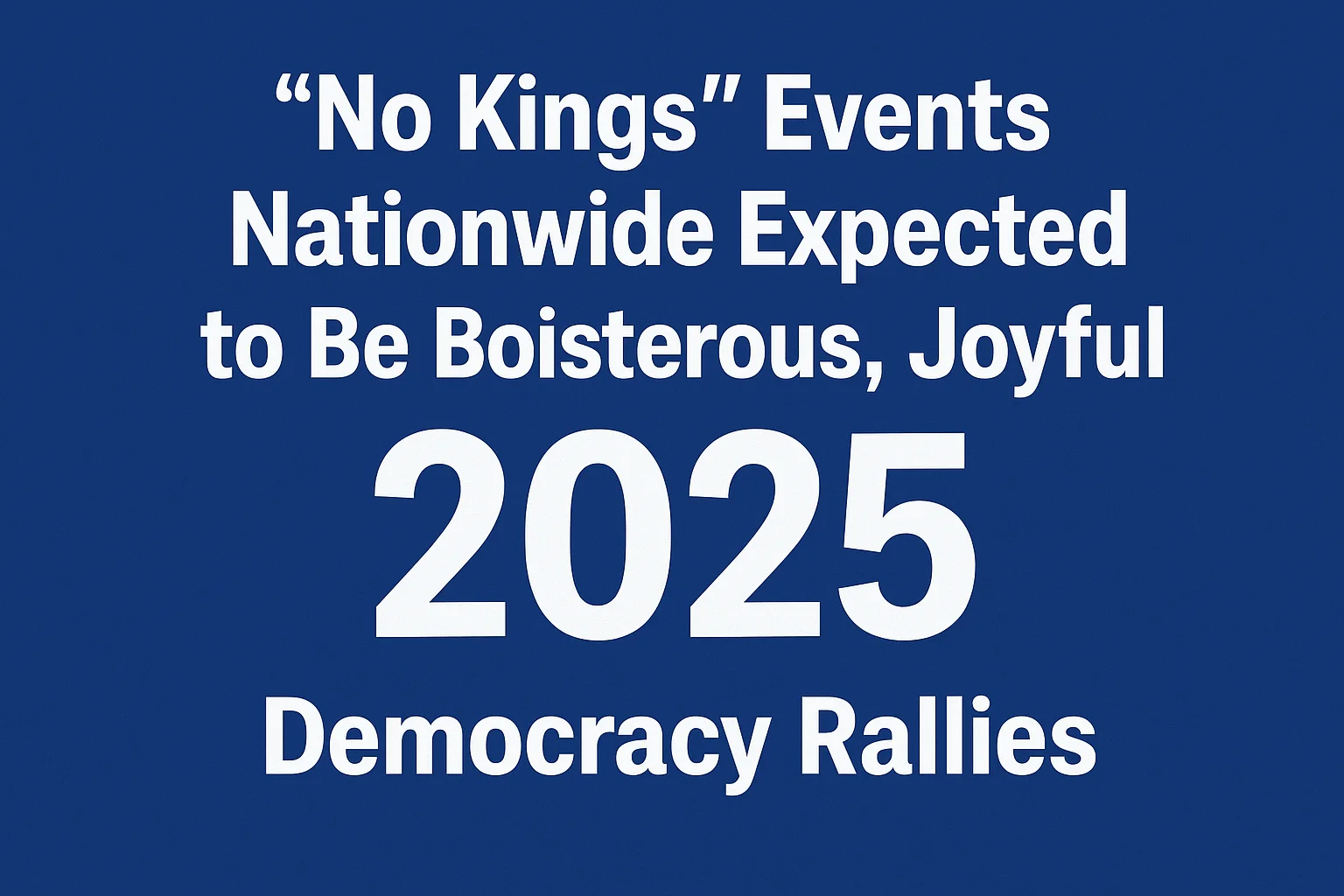 people attending No Kings events nationwide 2025 with signs and joyful celebration for democracy